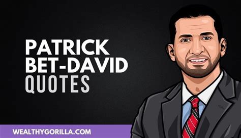 patrick bet david quotes|41 Fearless Patrick Bet.